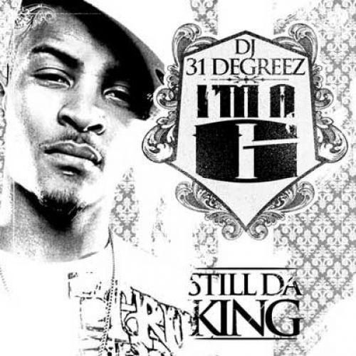 I M A G Still Da King T I Dj 31 Degreez Stream And