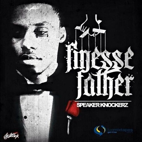 speaker knockerz finesse father mixtape