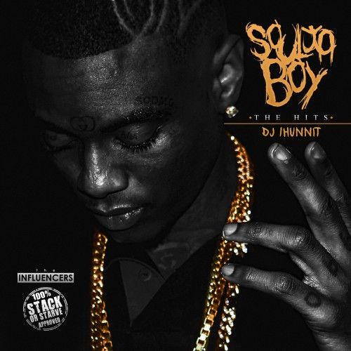 The Hits Soulja Boy (DJ 1Hunnit, Stack Or Starve) stream and download